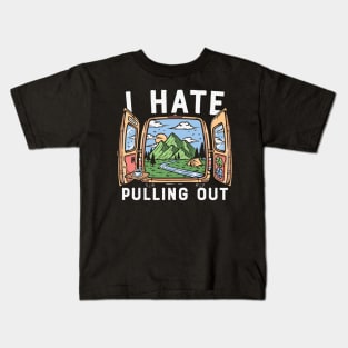 I Hate Pulling out Kids T-Shirt